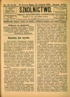 Szkolnictwo : organ nauczycieli ludowych. 1908, R.18, nr 22-24