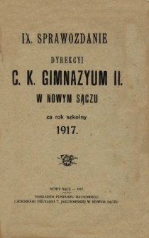 IX. Sprawozdanie dyrekcyi c.k. Gimnazyum II. w Nowym Sączu za rok szkolny 1917.