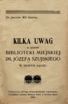 Kilka uwag w sprawie Biblioteki Miejskiej im. Józefa Szujskiego w Nowym Sączu