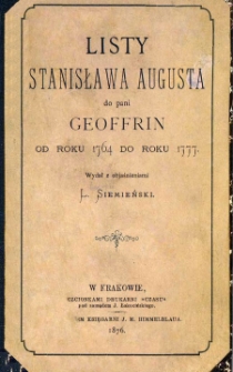 Listy Stanisława Augusta do pani Geoffrin od roku 1764 do roku 1777.