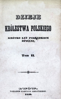 Dzieje Królestwa Polskiego krótko lat porządkiem opisane. T. 2.