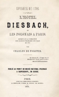 L'Hôtel Diesbach, ou les Polonais a Paris : epoque de la fondation des légions polonaises en Italie en 1796