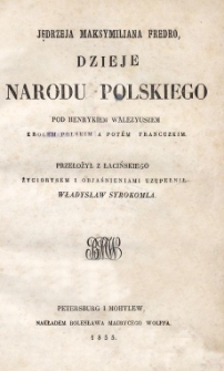 Jędrzeja Maksymiliana Fredro Dzieje narodu polskiego pod Henrykiem Walezyuszem królem polskim a potém francuzkim