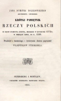 Jana Dymitra Solikowskiego arcybiskupa lwowskiego krótki pamiętnik rzeczy polskich od zgonu Zygmunta Augusta w 1572 r. w miesiącu lipcu, do roku 1590